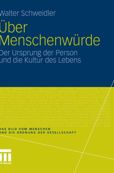 UEber Menschenwurde : Der Ursprung der Person und die Kultur des Lebens
