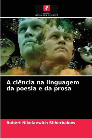 A ciencia na linguagem da poesia e da prosa by Robert Nikolaewich Shherbakow - Paperback