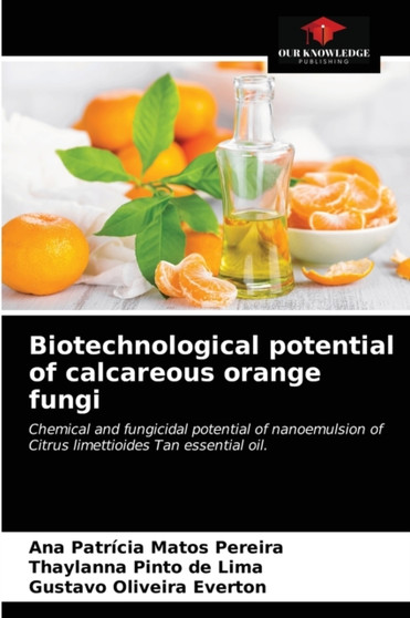 Biotechnological potential of calcareous orange fungi by Ana Patricia Matos Pereira - Paperback