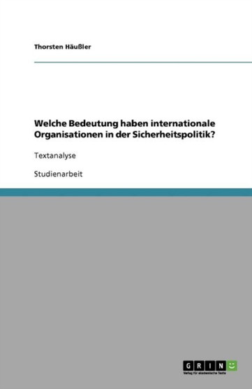 Welche Bedeutung haben internationale Organisationen in der Sicherheitspolitik? : Textanalyse