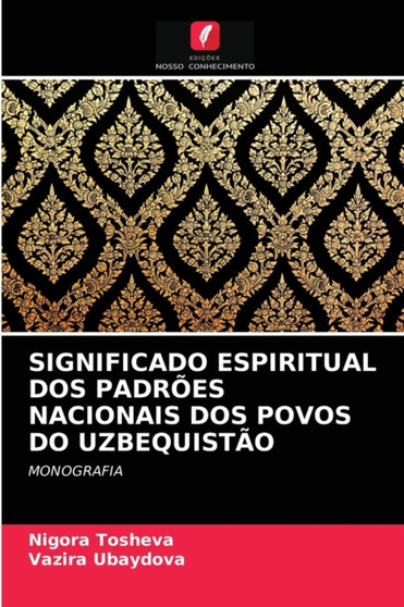 Significado Espiritual DOS Padroes Nacionais DOS Povos Do Uzbequistao by Nigora Tosheva - Paperback