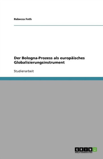 Der Bologna-Prozess als europaisches Globalisierungsinstrument