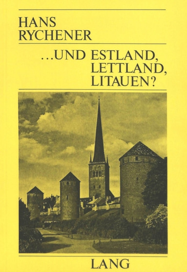 ... und Estland, Lettland, Litauen? : Eindruecke aus dem Freien und Dokumente aus dem Sowjetischen Baltikum