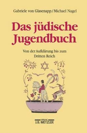 Das judische Jugendbuch : Von der Aufklarung bis zum Dritten Reich