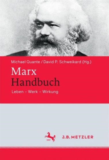 Marx-Handbuch : Leben - Werk - Wirkung