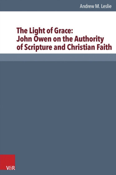 The Light of Grace: John Owen on the Authority of Scripture and Christian Faith : 34