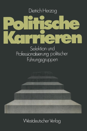 Politische Karrieren : Selektion und Professionalisierung politischer Fuhrungsgruppen : 25