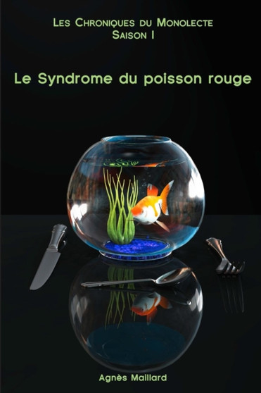 Les Chroniques Du Monolecte : Le Syndrome Du Poisson Rouge