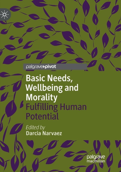Basic Needs, Wellbeing and Morality : Fulfilling Human Potential
