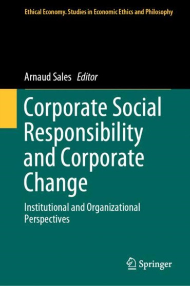 Corporate Social Responsibility and Corporate Change : Institutional and Organizational Perspectives : 57