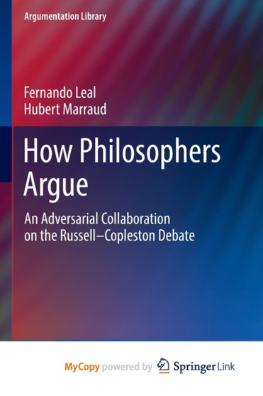 How Philosophers Argue : An Adversarial Collaboration on the Russell--Copleston Debate