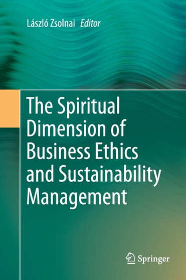 The Spiritual Dimension of Business Ethics and Sustainability Management