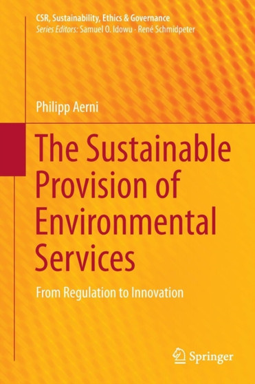 The Sustainable Provision of Environmental Services : From Regulation to Innovation