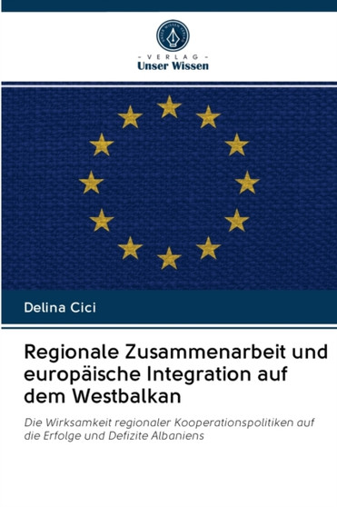 Regionale Zusammenarbeit und europaische Integration auf dem Westbalkan