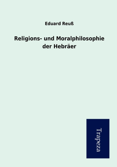 Religions- Und Moralphilosophie Der Hebr Er