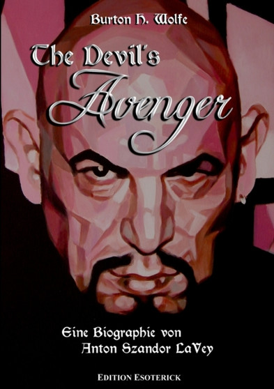 The Devil's Avenger : Eine Biographie von Anton Szandor LaVey