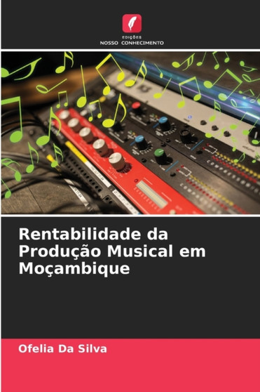 Rentabilidade da Producao Musical em Mocambique by Ofelia Da Silva - Paperback