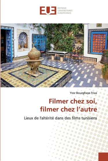 Filmer chez soi, filmer chez l'autre by Yosr Bouzghaya Friaa - Paperback