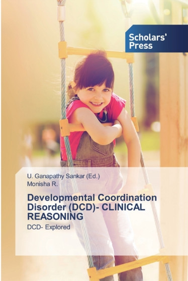 Developmental Coordination Disorder (DCD)- CLINICAL REASONING by Monisha R - Paperback