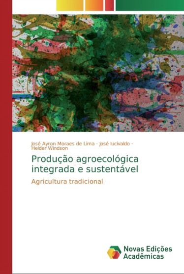 Producao agroecologica integrada e sustentavel by Jose Ayron Moraes de Lima - Paperback