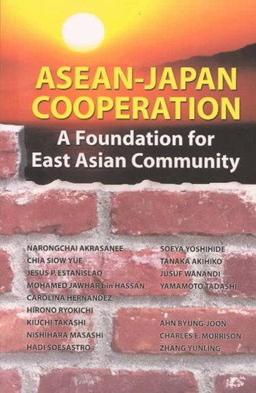 Asean-Japan Cooperation : a Foundation for East Asian Community