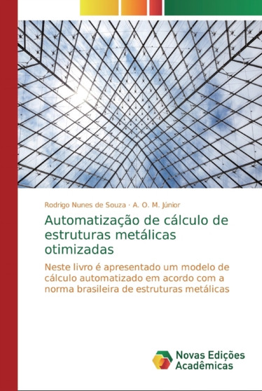 Automatizacao de calculo de estruturas metalicas otimizadas by Rodrigo Nunes de Souza - Paperback