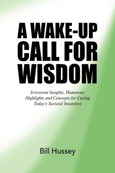 A Wake-Up Call for Wisdom by Bill Hussey - Paperback
