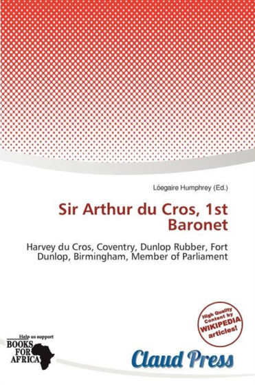 Sir Arthur Du Cros, 1st Baronet