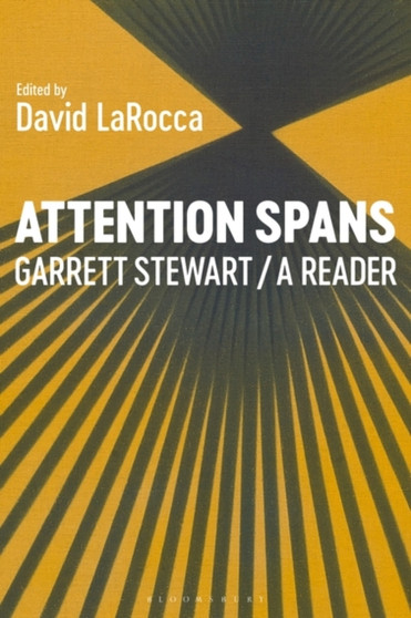 Attention Spans : Garrett Stewart, a Reader by Professor or Dr.Garrett Stewart - Paperback