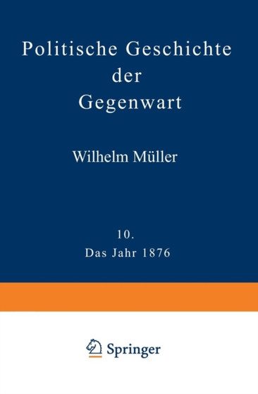 Politische Geschichte der Gegenwart : X. Das Jahr 1876