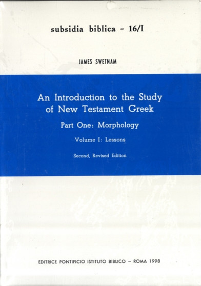 An Introduction to the Study of New Testament Greek : Morphology