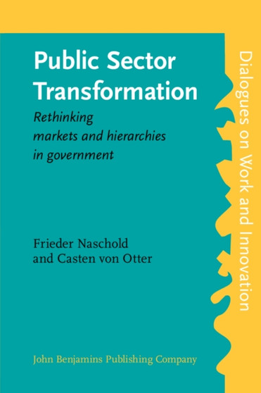 Public Sector Transformation : Rethinking markets and hierarchies in government : 1