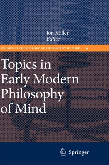 Topics in Early Modern Philosophy of Mind : 9