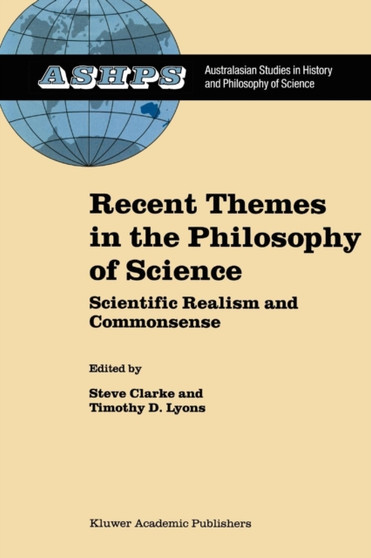 Recent Themes in the Philosophy of Science : Scientific Realism and Commonsense : 17