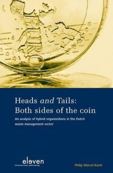 Heads and Tails: Both Sides of the Coin : An Analysis of Hybrid Organizations in the Dutch Waste Management Sector