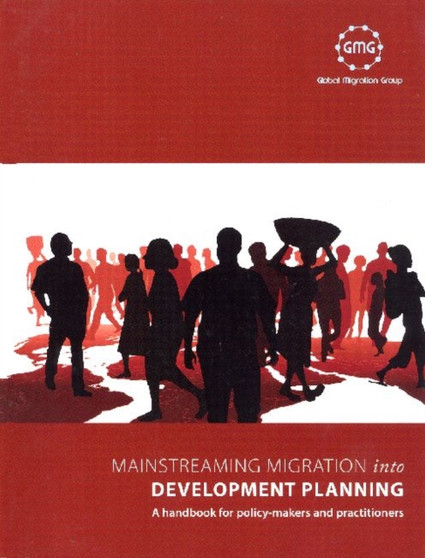 Mainstreaming Migration into Development Planning : A Handbook for Policy-makers and Practitioners