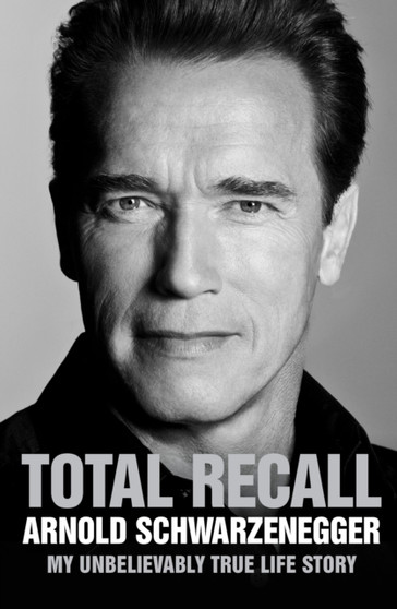Total Recall by Arnold Schwarzenegger - Hardback