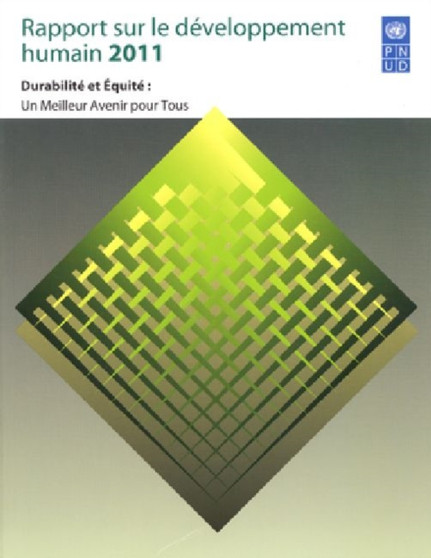 Rapport sur le developpement humain : Durabilite et equite, un meilleur avenir pour tous, 2011
