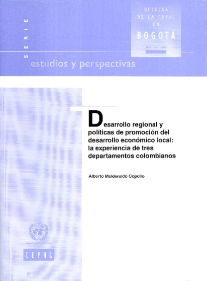 Desarrollo regional y politicas de promocion del desarrollo economico local : La experiencia de tres departamentos Colombianos