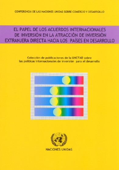 El papel de los acuerdos internacionales de inversion en la atraccion de inversion extranjera directa hacia los paises en desarrollo