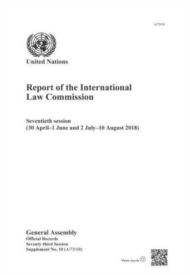 Report of the International Law Commission : Seventieth Session (30 April-1 June and 2 July-10 August 2018)