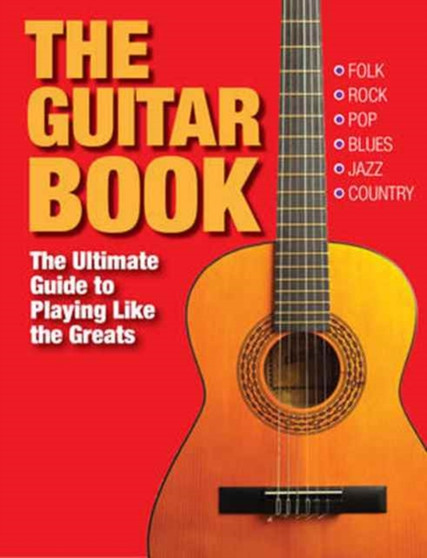 The Guitar Book : The Ultimate Guide to Playing Like the Greats by Charlotte Greig - Paperback