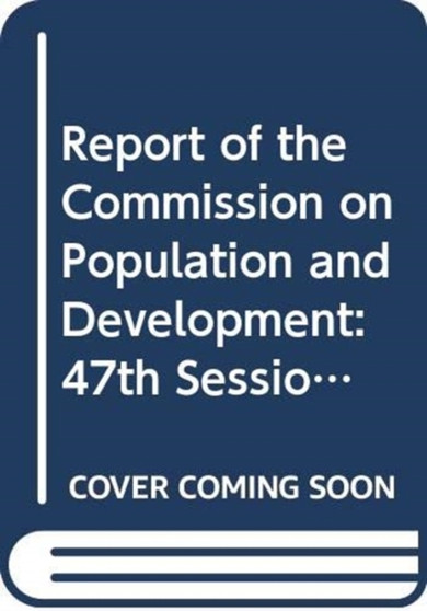 Commission on Population and Development : report on the forty-seventh session (26 April 2013 and 7-11 April 2014) : 5