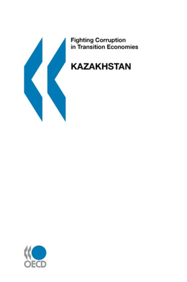 Kazakhstan : Fighting Corruption in Transition Economies