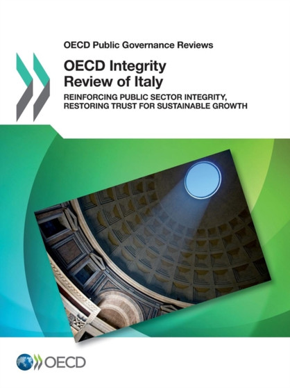 OECD integrity review of Italy : reinforcing public sector integrity, restoring trust for sustainable growth