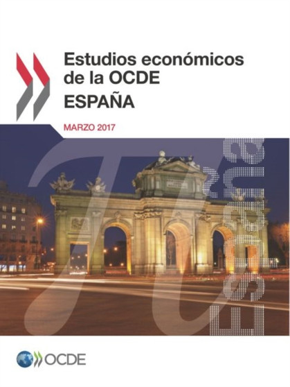 Estudios economicos de la OCDE : Espana 2017 Estudios economicos de la OCDE : Espana 2017
