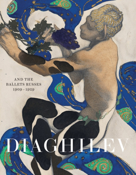 Diaghilev and the Golden Age of the Ballets Russes 1909-1929 by Jane Pritchard - Paperback