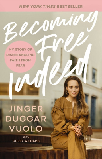 Becoming Free Indeed : My Story of Disentangling Faith from Fear by Jinger Vuolo - Hardback