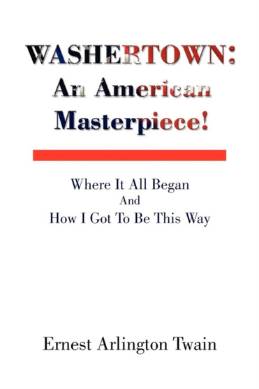 Washertown : An American Masterpiece! by Ernest Arlington Twain - Paperback