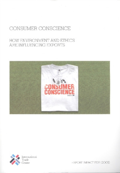 Consumer Conscience : How Environment and Ethics are Influencing Exports